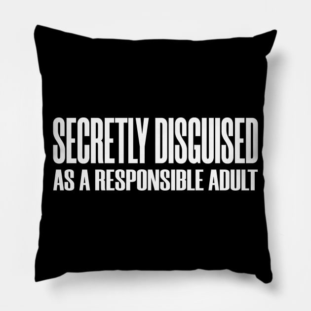 Secretly Disguised Adult Adulting Responsible Funny Pillow by Mellowdellow