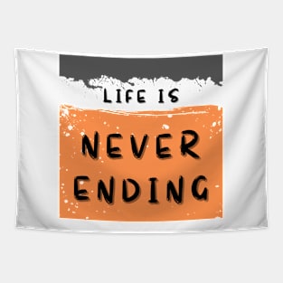 Life is never ending Tapestry