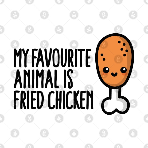 My favourite animal is fried chicken, cute cartoon by LaundryFactory