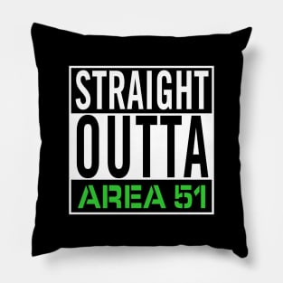 Straight Outta Area 51 Pillow