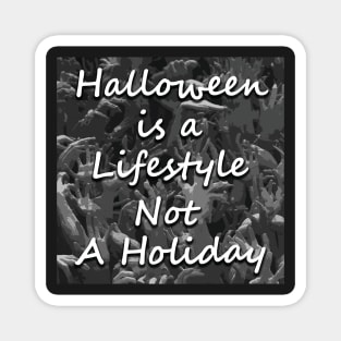 Halloween is a lifestyle not a holiday t-shirts design Magnet