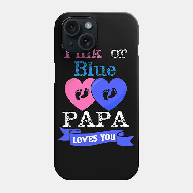 Pink Or Blue Papa Loves You Gender Reveal Phone Case by TeeShirt_Expressive