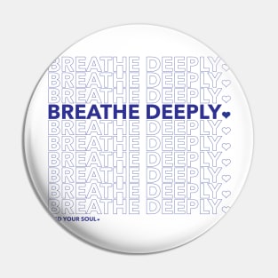 Breathe Deeply - Feed Your Soul. Pin