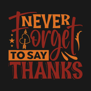 Never forget to say thanks T-Shirt