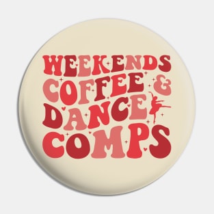 Weekends Coffee and Dance Comps - Funny Dance Mom Life Competition Dance Coach Dance Teacher Pin