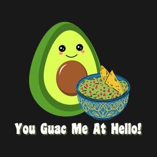 You Guac Me At Hello Design T-Shirt