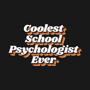 Coolest School Psychologist Ever T-Shirt