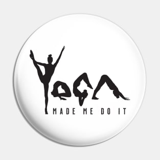 Yoga Made Me Do It - Black Text Pin