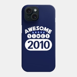 Awesome Since 2010 Phone Case