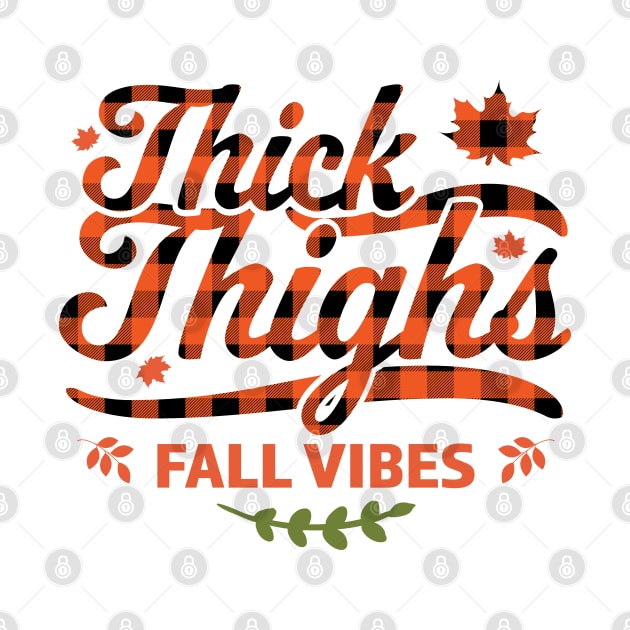 Thick Thighs Fall Vibes - Fall Autumn Plaid Thanksgiving by OrangeMonkeyArt