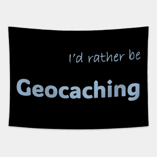 I'd rather be Geocaching Tapestry