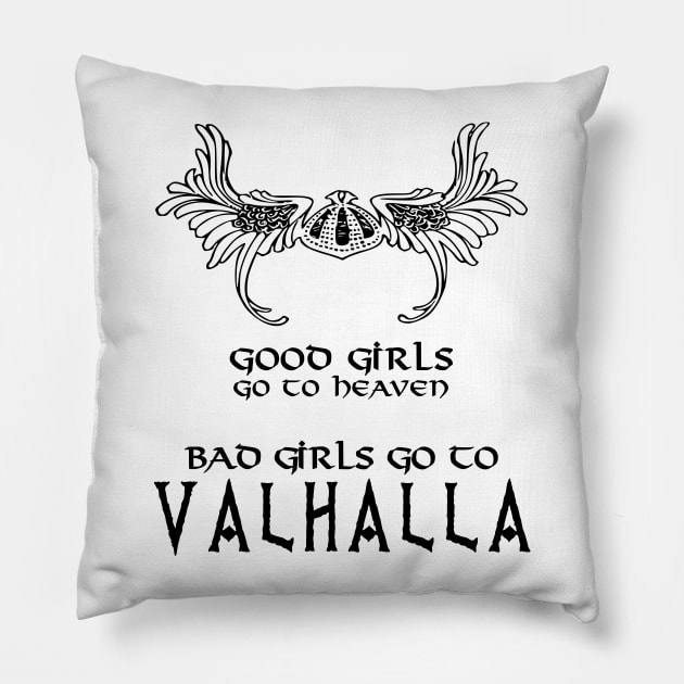 Good girls go to Heaven bad girls go to Valhalla Pillow by Sham