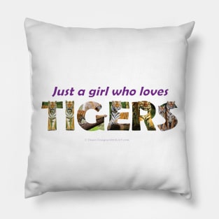 Just a girl who love tigers - wildlife oil painting wordart Pillow