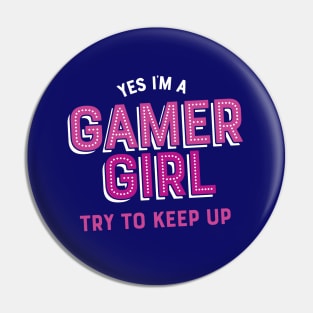 I'm A Gamer Girl Try To Keep Up Pin