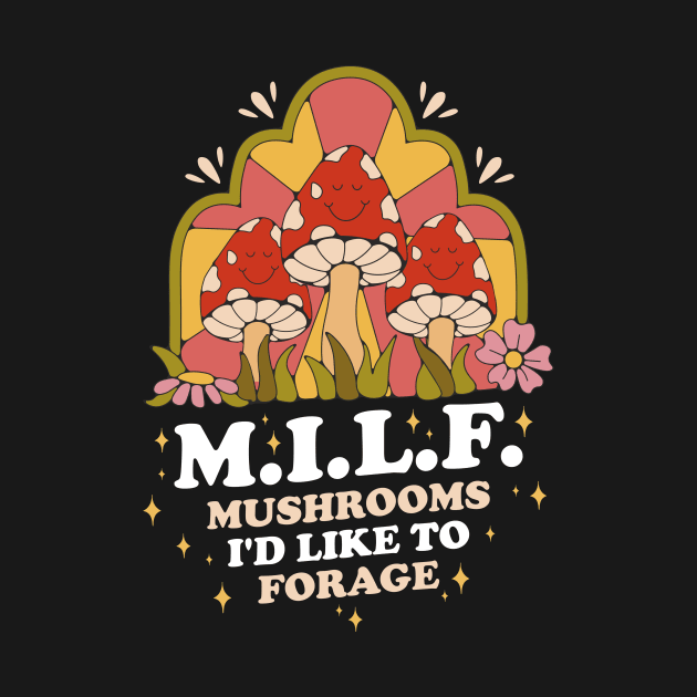 Mushrooms Id Like To Forage Funny Mushroom Gift by CatRobot