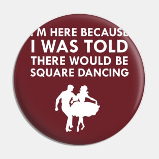 I Was Told There Would Be Square Dancing Couple Pin