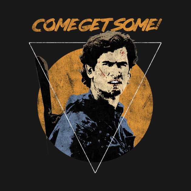 Come Get Some! - Bruce Campbell Quote - Evil Dead - Army of Darkness by DeadMonkeyShop