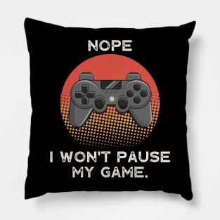 Nope , I Won't Pause My Game - Vintage Retro Sunset Pillow