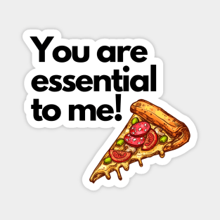 Pizza - You Are Essential to Me Magnet