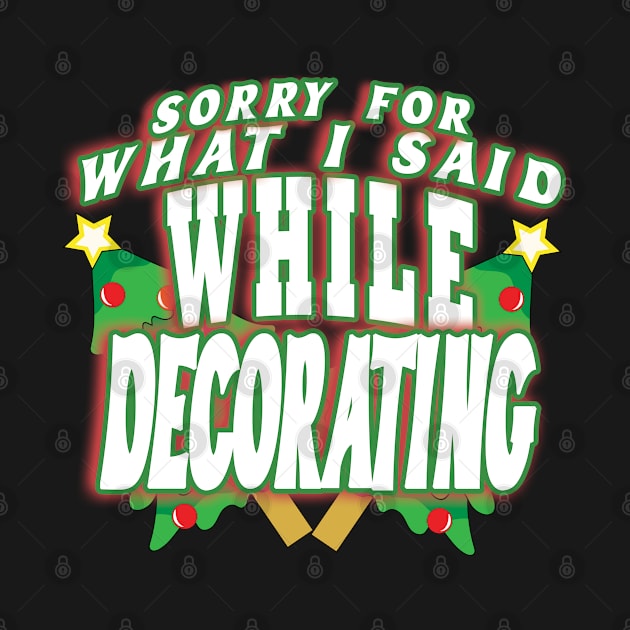 Sorry For What I Said While Decorating Funny Christmas Tree by AutomaticSoul