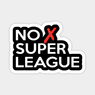 NO SUPER LEAGUE Magnet