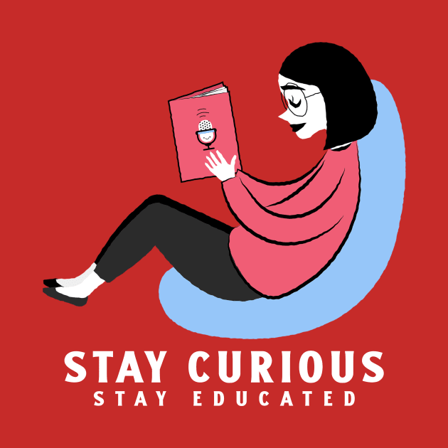 Stay Curious Stay Educated Educational by Brindle & Bale