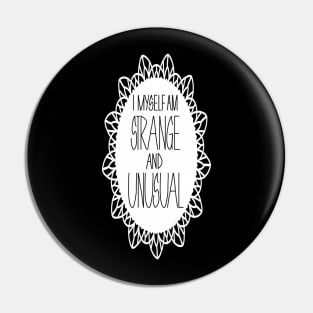 i myself am strange and unusual Pin