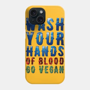 Wash Your Hands Of Blood Go Vegan Phone Case