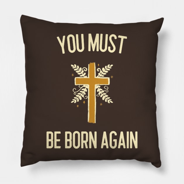 You must be born again Pillow by AmongOtherThngs