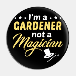 Gardener not a Magician Pin