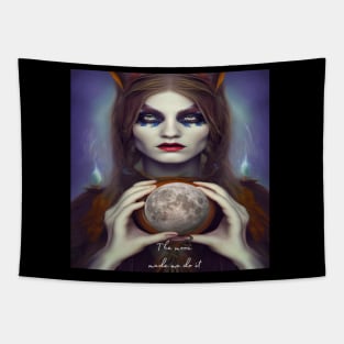 Witch, the moon made me do it. Gift mugs, apparel, t-shirts, shirts Tapestry