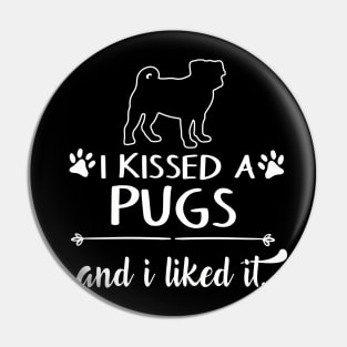 I Kissed A Pugs Pin