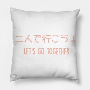 Let's go together Pillow