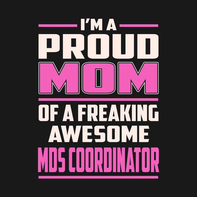 Proud MOM Mds Coordinator by TeeBi