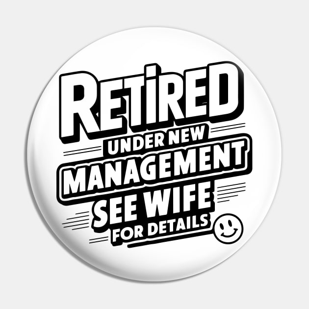 Retired Under New Management See Wife For Details - Retirement Pin by SPIRITY