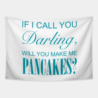 If I Call You Darling, Will You Make Me Pancakes? Tapestry