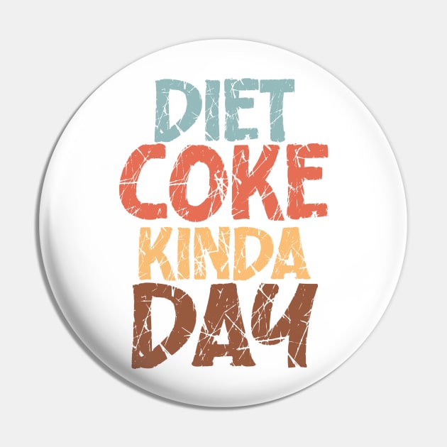 Diet Coke Kinda Day Pin by nextneveldesign