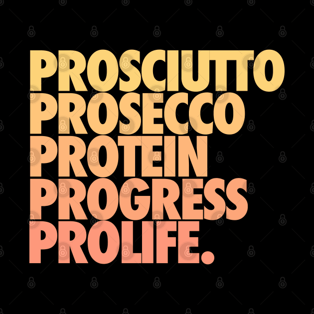 Prosciutto Prosecco Protein Progress ProLife by iconicole