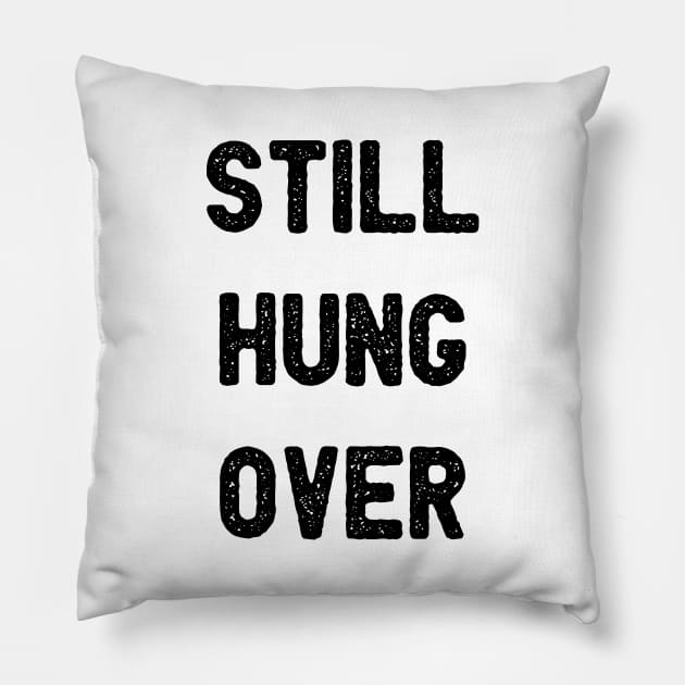 Still Hungover Pillow by Blister