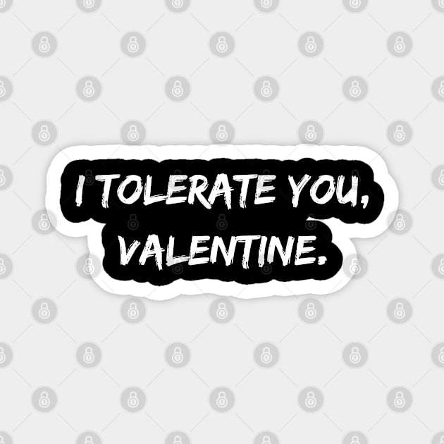 I Tolerate You, Valentine. Magnet by DivShot 