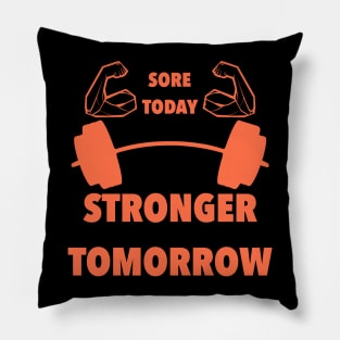 Sore Today Stronger Tomorrow fitness gym motivation Pillow