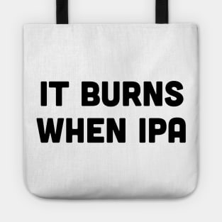 Burns when IPA Tote