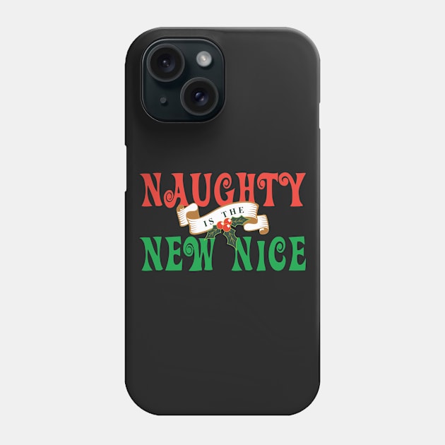 Naughty Is The New Nice Mistletoe Naughty Nice  T-Shirt Sweater Hoodie Iphone Samsung Phone Case Coffee Mug Tablet Case Gift Phone Case by giftideas