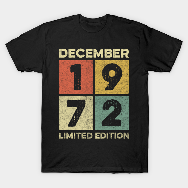 Discover 49 Year Old 49th Birthday Design for December 1972 born Limited Edition Legend BDay Gift - Born In December 1972 49 Year - T-Shirt