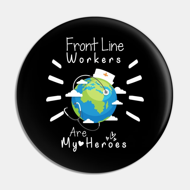 Front Line Workers Are My Heroes, Nurses Hospital Are My Hero,  Heart Hero For Nurse And Doctor Pin by wiixyou