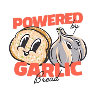 Powered by Garlic Bread | Garlic Bread Supremacy | MEME T-Shirt