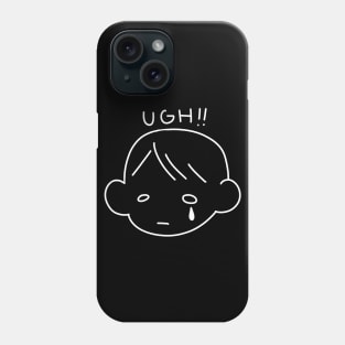 Ugh!! Cry 2 Phone Case