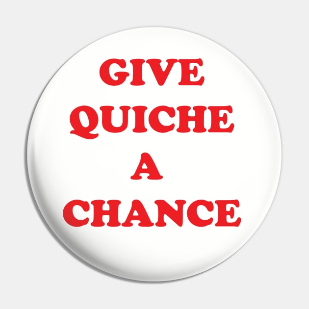 Give Quiche a Chance Pin by Meta Cortex