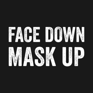 Face Down Mask Up T-Shirt