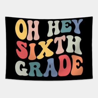 Oh Hey Sixth Grade Groovy Funny Back To School Teacher Kids Tapestry